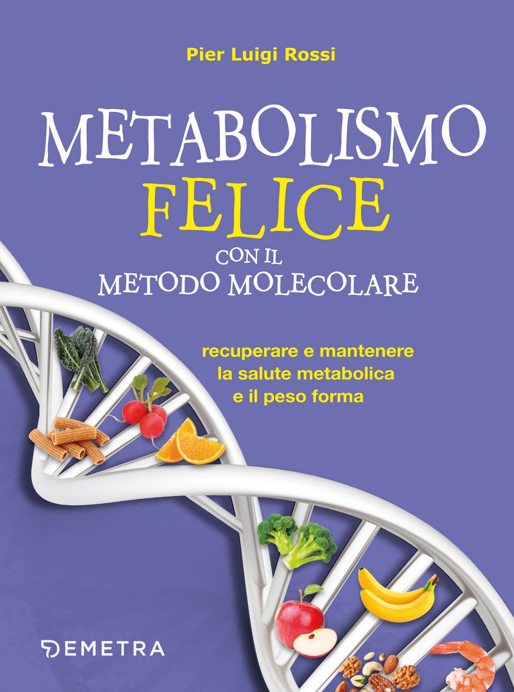 Metodo molecolare del dr Pier Luigi Rossi per un metabolismo felice