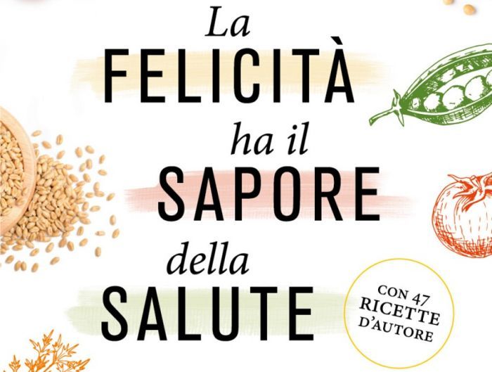 La felicità ha il sapore della salute: il libro di alimentazione sana