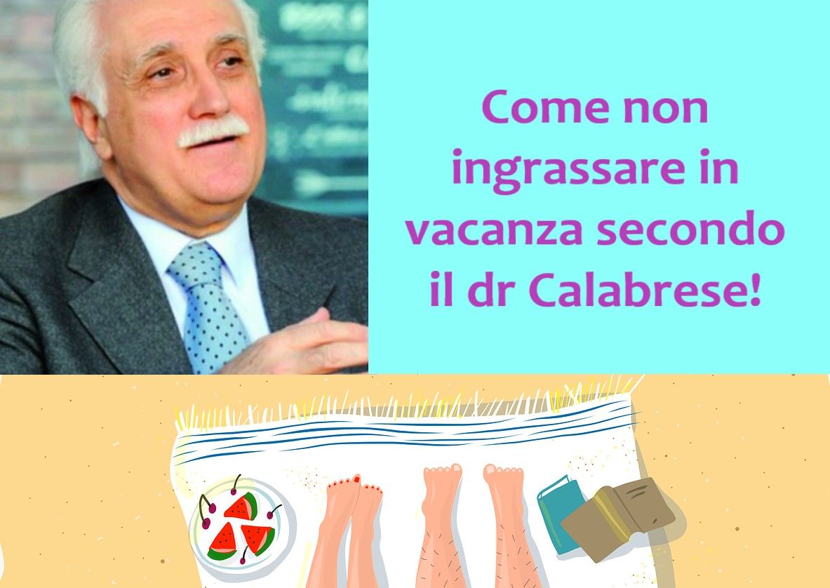 Come non ingrassare in vacanza secondo il dr. Calabrese