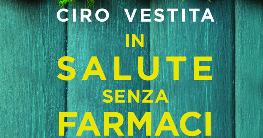 In salute senza farmaci: il nuovo libro del dr Ciro Vestita